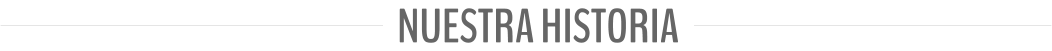 NUESTRA HISTORIA